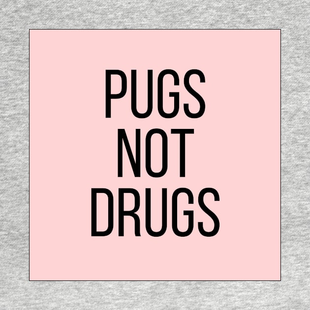 Pugs Not Drugs by BloomingDiaries